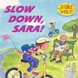 Slow Down, Sara! Slow Down, Sara!