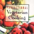 Professional Vegetarian Cooking Professional Vegetarian Cooking