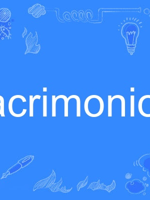 acrimonious acrimonious