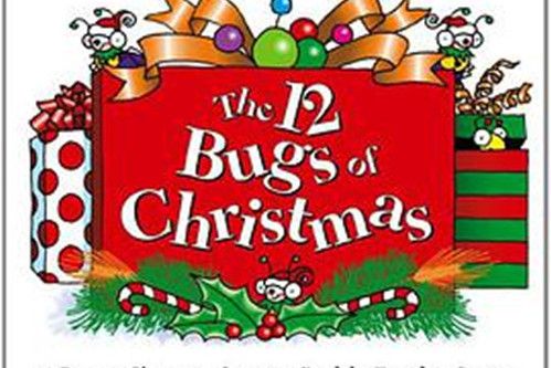 The 12 Bugs of Christmas The 12 Bugs of Christmas