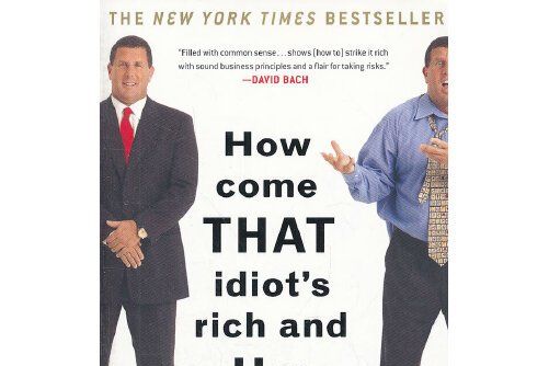 how come that idiot\x27s rich and how come that idiot\x27s rich and