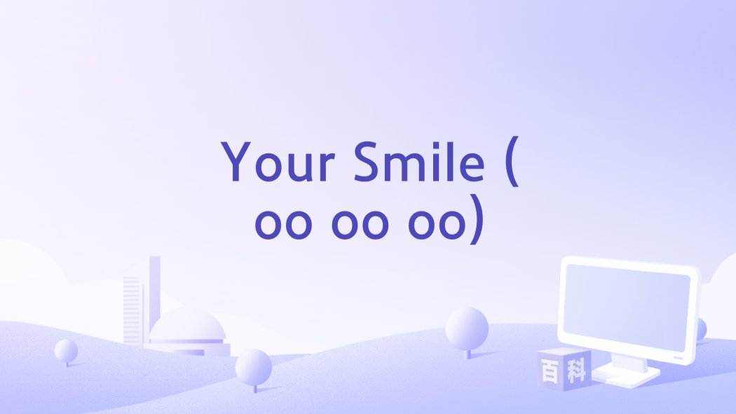 Your Smile (oo oo oo) Your Smile (oo oo oo)