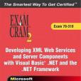 MCAD Developing XML Web Services and Server Components with Visual Basic .NET and the .NET Framework Exam Cram 2 MCAD Developing XML Web Services and Server Components with Visual Basic .NET and the .NET Framework Exam Cram 2
