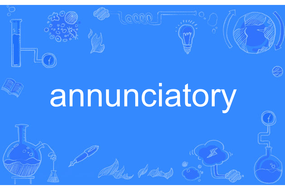 annunciatory annunciatory