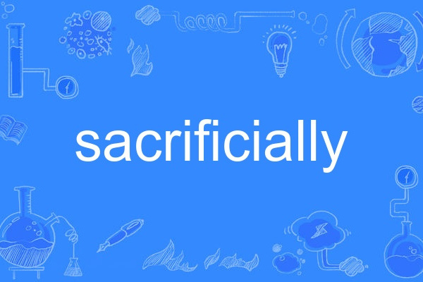 sacrificially sacrificially