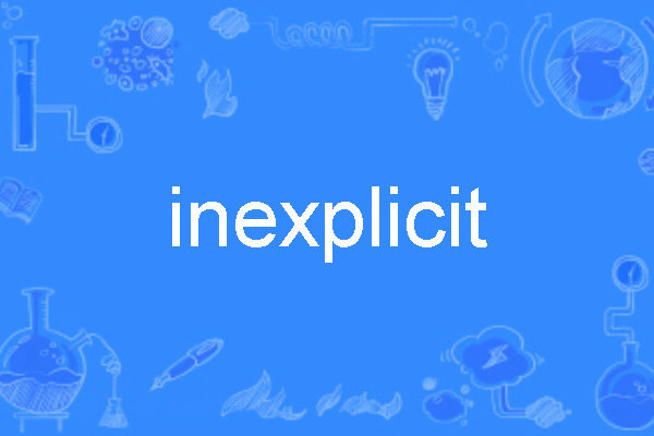 inexplicit inexplicit