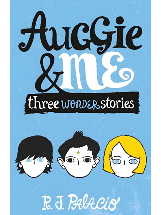 Auggie & Me Three Wonder Stories Auggie & Me Three Wonder Stories