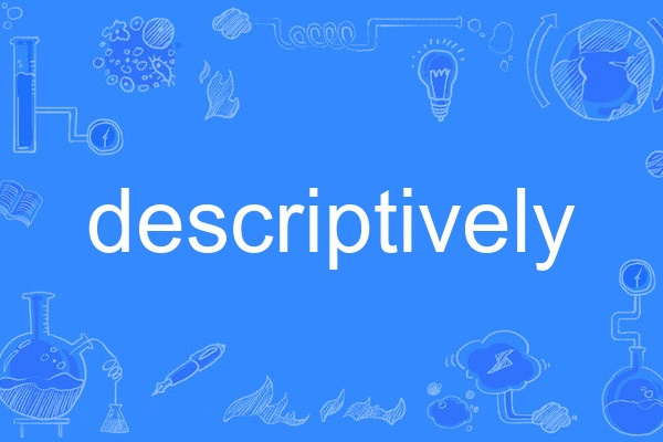 descriptively descriptively