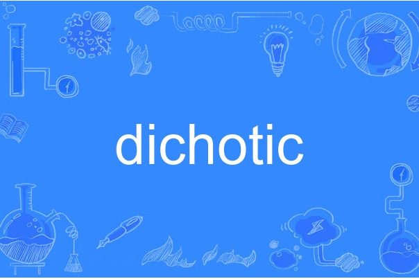 dichotic dichotic