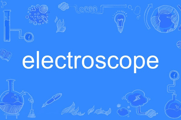 electroscope electroscope