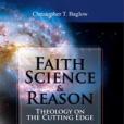 Faith, Science, and Reason Theology on the Cutting Edge Faith, Science, and Reason Theology on the Cutting Edge