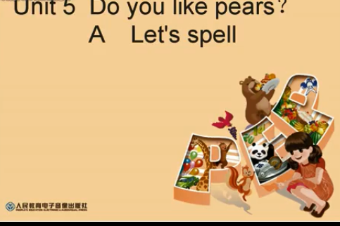 Unit 5 Do you like pears? A Let\x27s spell Unit 5 Do you like pears? A Let\x27s spell