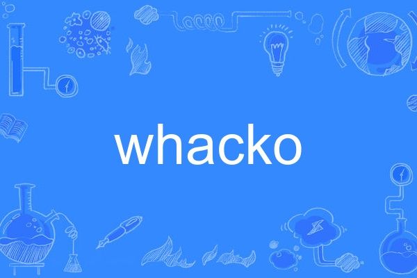 whacko whacko