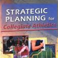 Strategic Planning for Collegiate Athletics Strategic Planning for Collegiate Athletics