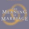 Meaning of Marriage Meaning of Marriage