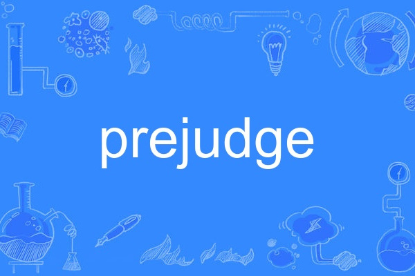 prejudge prejudge