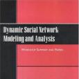 Dynamic Social Network Modeling and Analysis Dynamic Social Network Modeling and Analysis