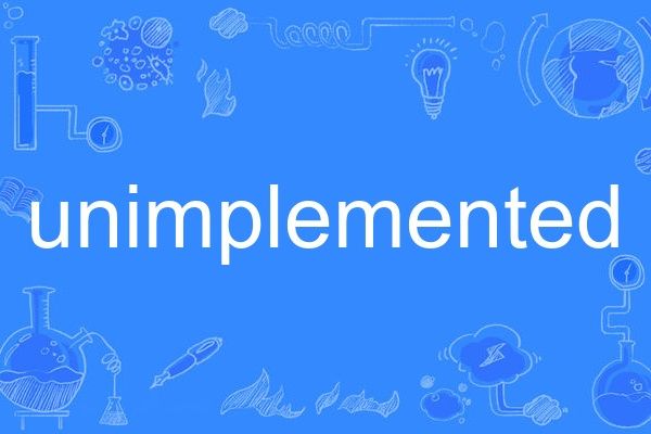 unimplemented unimplemented