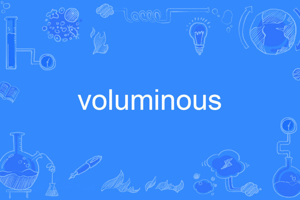 voluminous voluminous
