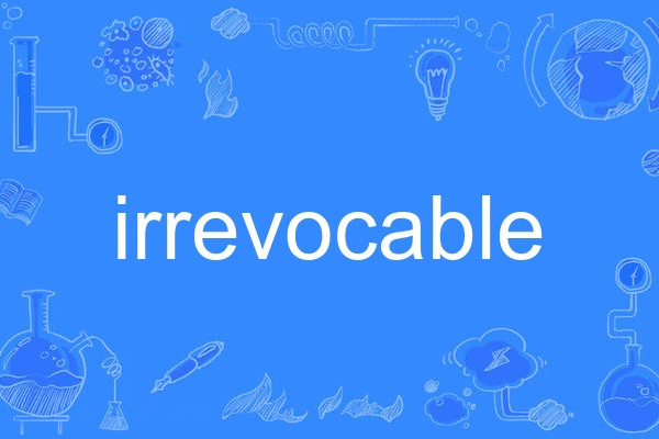 irrevocable irrevocable