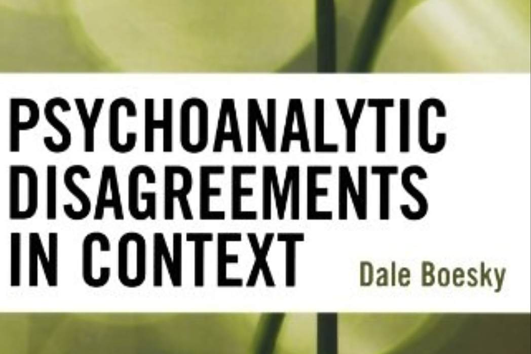 Psychoanalytic Disagreements in Context Psychoanalytic Disagreements in Context