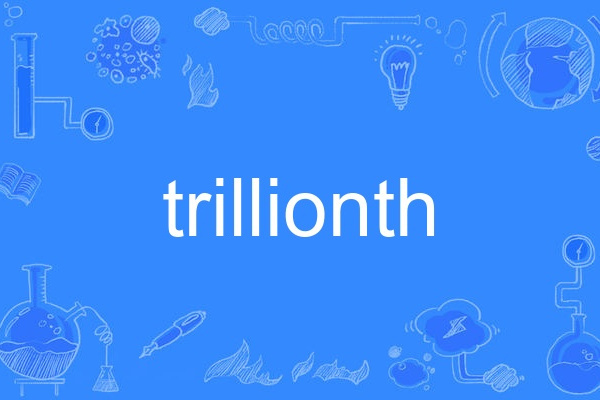 trillionth trillionth