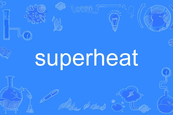 superheat superheat