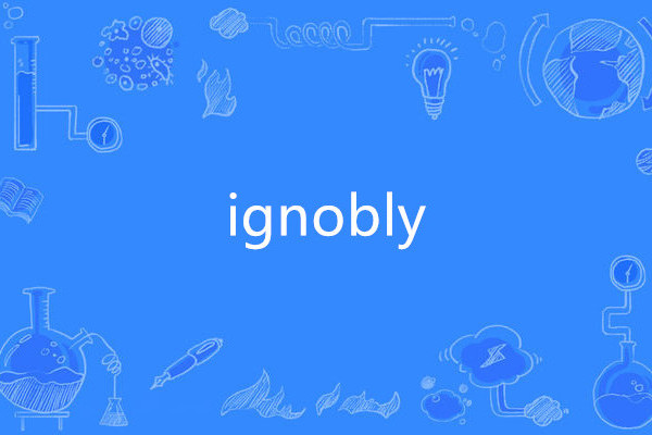 ignobly ignobly