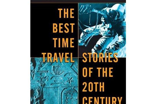 The Best Time Travel Stories of the 20th Century The Best Time Travel Stories of the 20th Century