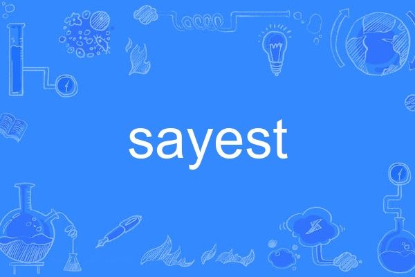 sayest sayest