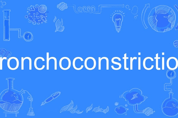 bronchoconstriction bronchoconstriction