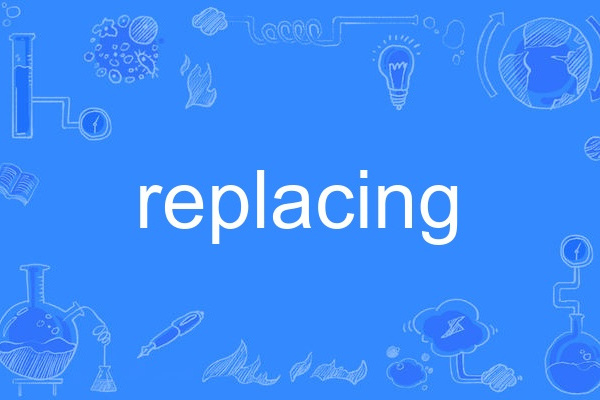 replacing replacing