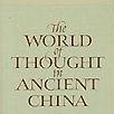 The World of Thought in Ancient China The World of Thought in Ancient China