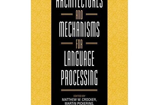 Architectures and Mechanisms for Language Processing Architectures and Mechanisms for Language Processing
