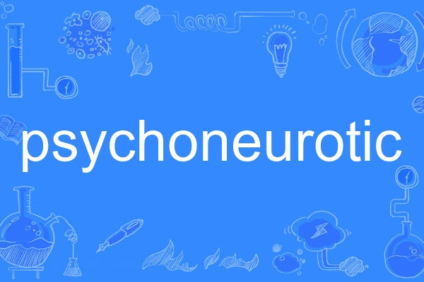 psychoneurotic psychoneurotic