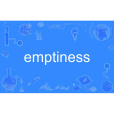 emptiness(英語單詞) emptiness(英語單詞)