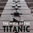 The Myth of the Titanic The Myth of the Titanic