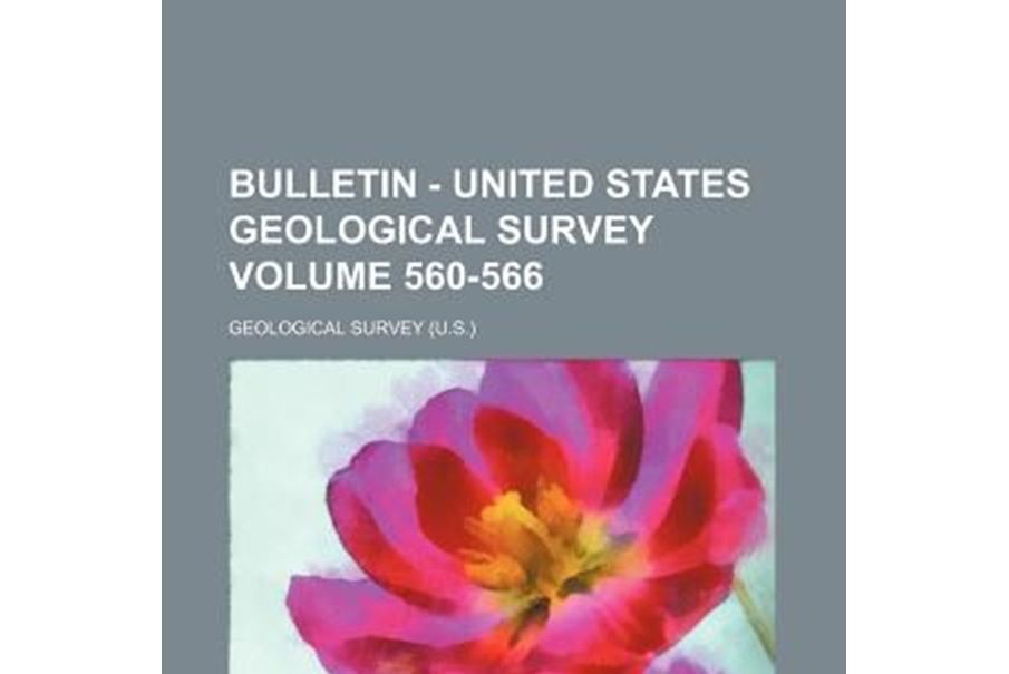 Bulletin - United States Geological Survey Volume 560-566 Bulletin - United States Geological Survey Volume 560-566
