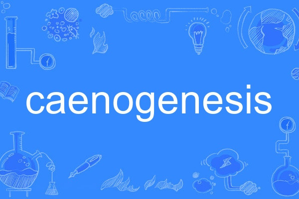 caenogenesis caenogenesis