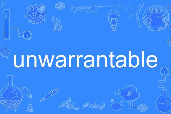unwarrantable unwarrantable