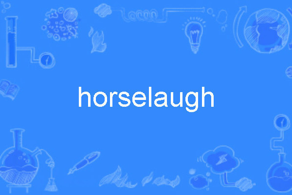 horselaugh