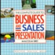 The Complete Guide to Business and Sales Presentation The Complete Guide to Business and Sales Presentation