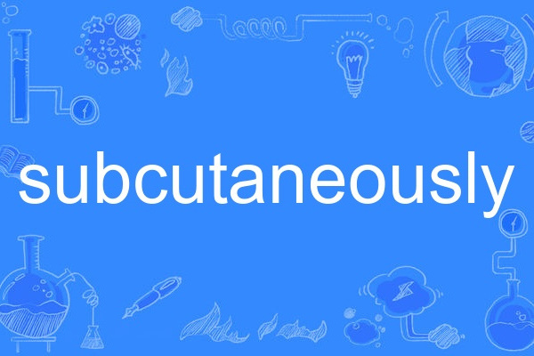 subcutaneously subcutaneously
