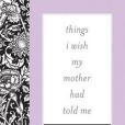 Things I Wish My Mother Had Told Me(2008年Da Capo Lifelong Books出版的圖書) Things I Wish My Mother Had Told Me(2008年Da Capo Lifelong Books出版的圖書)