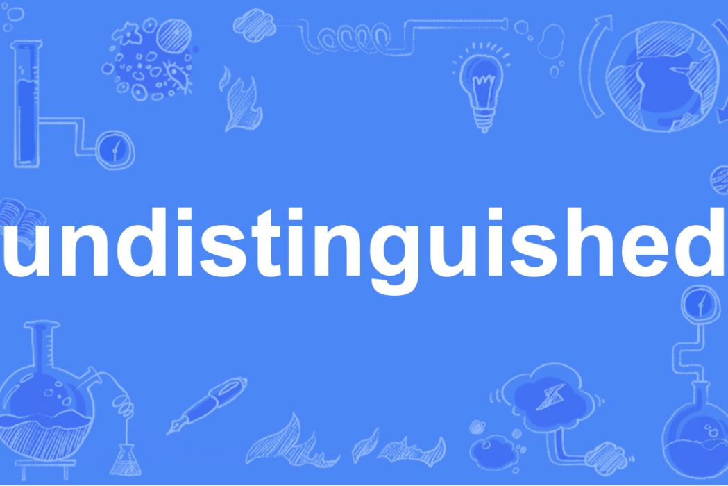 undistinguished undistinguished