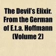 The Devil\x27s Elixir. from the German of E.T.A. Hoffmann The Devil\x27s Elixir. from the German of E.T.A. Hoffmann
