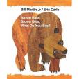 Brown Bear, Brown Bear, What Do You See? Brown Bear, Brown Bear, What Do You See?