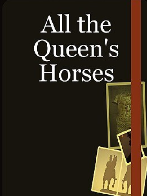 All the Queen\x27s Horses All the Queen\x27s Horses