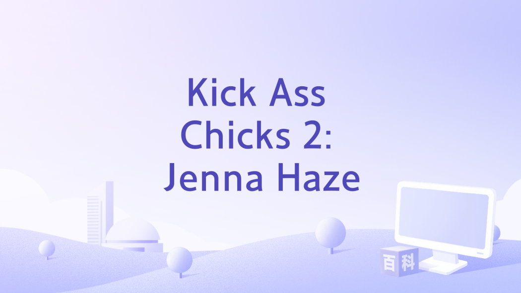Kick Ass Chicks 2: Jenna Haze Kick Ass Chicks 2: Jenna Haze