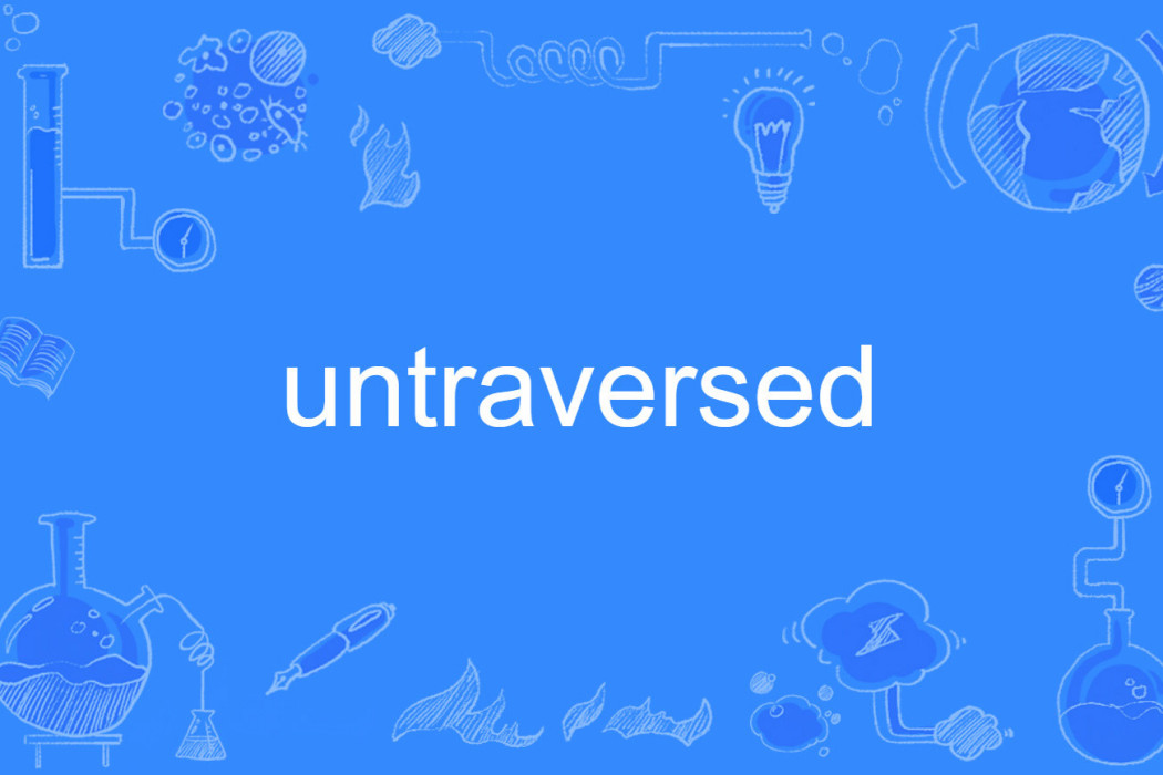untraversed untraversed